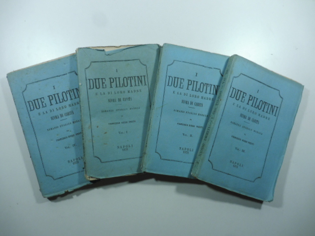 I due pilotini e la loro madre suora di carità. Romanzo storico morale. Voll. I, II, II, IV